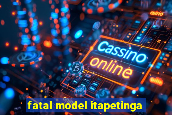 fatal model itapetinga